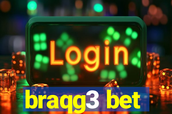 braqg3 bet